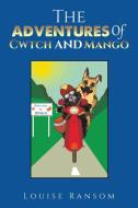 The Adventures Of Cwtch and Mango di Louise Ransom edito da Austin Macauley Publishers LLC