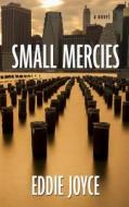 Small Mercies di Eddie Joyce edito da Thorndike Press