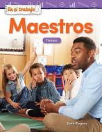En El Trabajo: Maestros: Tiempo (on the Job: Teachers: Time) (Spanish Version) (Grade 1) di Teacher Created Materials, Seth Rogers edito da TEACHER CREATED MATERIALS
