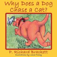 Why Does a Dog Chase a Cat? di P. Richard Brackett edito da AuthorHouse