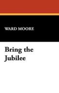 Bring the Jubilee di Ward Moore edito da Wildside Press