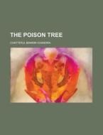 The Poison Tree di Bankim Chandra Chatterji edito da Rarebooksclub.com