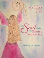 My Soul Is Like the Painted Tambourine di Katherine Fredlake edito da Balboa Press