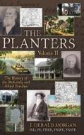 The Planters: The History of the McKneely and Allied Families, Volume II di J. Derald Morgan edito da DOG EAR PUB LLC