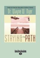 Staying On The Path di Dr. Wayne W. Dyer edito da Readhowyouwant.com Ltd