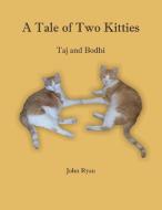 A Tale of Two Kitties di John Ryan edito da FriesenPress