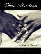 Black Marriages di J. Moore edito da Xlibris