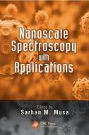 Nanoscale Spectroscopy with Applications di Sarhan M. Musa edito da CRC Press