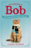 The Little Book of Bob di James Bowen edito da Hodder And Stoughton Ltd.