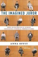 The Imagined Juror di Anna Offit edito da New York University Press