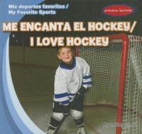 Me Encanta El Hockey / I Love Hockey di Ryan Nagelhout edito da Gareth Stevens Publishing