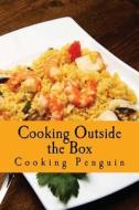 Cooking Outside the Box: Fast & Fresh Recipes for the Microwave di Cooking Penguin edito da Createspace