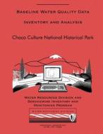 Baseline Water Quality Data Inventory and Analysis: Chaco Culture National Histo di Water Resource Division edito da Createspace