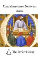 Contra Eutychen Et Nestorium di Boethius edito da Createspace