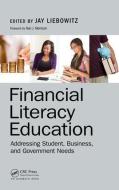 Financial Literacy Education di Jay Liebowitz edito da Auerbach Publications