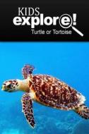 Turtle or Tortoise - Kids Explore: Animal Books Nonfiction - Books Ages 5-6 di Kids Explore! edito da Createspace