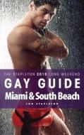Miami & South Beach - The Stapleton 2015 Long Weekend Gay Guide di Jon Stapleton edito da Createspace