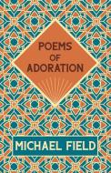 Poems of Adoration di Michael Field, Katherine Harris Bradley, Edith Emma Cooper edito da Ragged Hand
