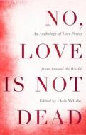 No, Love Is Not Dead di Chris McCabe edito da John Murray Press