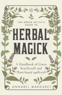 The Green Witch's Guide di Annabel Margaret edito da Quercus Publishing