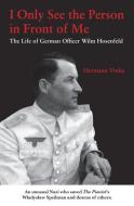 I Only See the Person in Front of Me: The Life of German Officer Wilm Hosenfeld di Hermann Vinke edito da STAR BRIGHT BOOKS