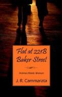 Flat At 221b Baker Street di J. R. Cammarata edito da Outskirts Press