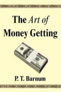 The Golden Rules For Making Money di P. T. Barnum edito da Filiquarian Publishing