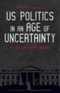 US Politics in an Age of Uncertainty: Essays on a New Reality edito da HAYMARKET BOOKS