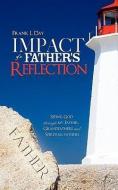 Impact of a Father's Reflection di Frank L. Day edito da XULON PR