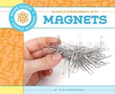 Science Experiments with Magnets di Alex Kuskowski edito da Super Sandcastle