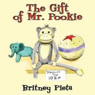The Gift of Mr. Pookie di Britney Pieta edito da Booklocker.com