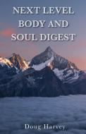 Next Level Body and Soul Digest di Doug Harvey edito da TRILOGY CHRISTIAN PUB