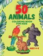 50 Animals Coloring Book for kids ages 4-8: Kid Coloring Book, Coloring Book with Animals, Cute and Fun Coloring Book di Maia Simonds edito da LIGHTNING SOURCE INC