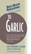 User's Guide to Garlic di Stephen Fulder edito da BASIC HEALTH PUBN INC