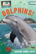Animal Planet: Dolphins! di Animal Planet edito da Time Inc. Books