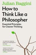 How to Think Like a Philosopher di Julian Baggini edito da Granta Publications