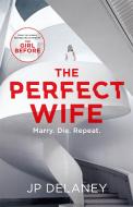 The Perfect Wife di J. P. Delaney edito da Quercus Publishing Plc