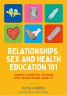 RELATIONSHIPS SEX AND HEALTH EDUCATION di KERRY CABBIN edito da JESSICA KINGSLEY