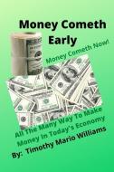 Money Cometh Early di Timothy Williams edito da Lulu.com