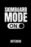 Skimboard Mode on Notebook: Geschenkidee Für Skimboarder - Notizbuch Mit 110 Linierten Seiten - Format 6x9 Din A5 - Soft di Skimboard Publishing edito da INDEPENDENTLY PUBLISHED