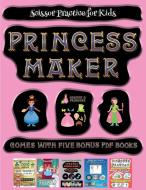 Scissor Practice for Kids (Princess Maker - Cut and Paste) di James Manning edito da Best Activity Books for Kids