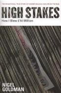 High Stakes: How I Blew 14 Million di Nigel Goldman edito da Mainstream Publishing