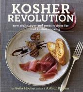 Kosher Revolution: New Techniques and Great Recipes for Unlimited Kosher Cooking di Geila Hocherman, Arthur Boehm edito da Kyle Cathie Limited