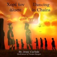 Dancing in Chains: A Tale of Trickery di Jessy Carlisle edito da LIGHTNING SOURCE INC