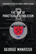 The Art of Practical Catholicism 2 di George C. Manassa edito da LIGHTNING SOURCE INC