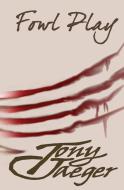 Fowl Play di Tony Jaeger edito da Line By Lion Publications