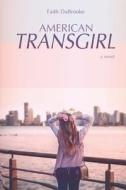 American Transgirl di Faith Dabrooke edito da LIGHTNING SOURCE INC
