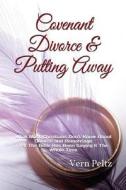 COVENANT DIVORCE PUTTING AWAY: WHAT MO di VERN PELTZ edito da LIGHTNING SOURCE UK LTD
