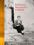 Katherine Mansfield's Europe di Redmer Yska edito da Otago University Press