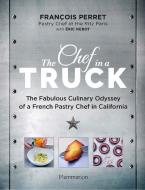 The Chef In A Truck di Francois Perret edito da Editions Flammarion